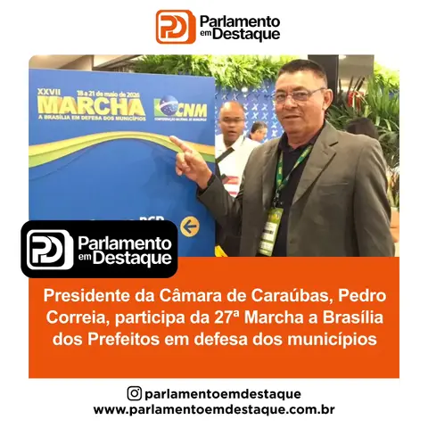 O presidente da Câmara Municipal de Caraúbas, Pedro Correia, está participando da 27ª M...